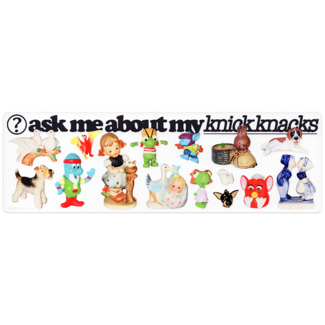 ‘Ask Me About My Knick Knacks' � Bumper Sticker
