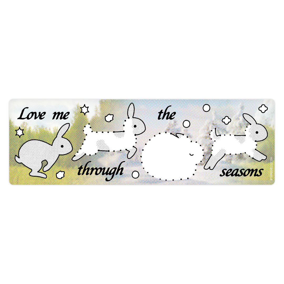 ‘Love Me Through the Seasons' ☼𓇢 𖧋ꕤ Bumper Sticker [PREORDER]